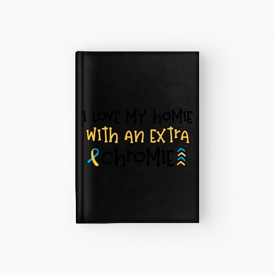 Down Syndrome Awareness I Love my Homie with Hardcover Journal