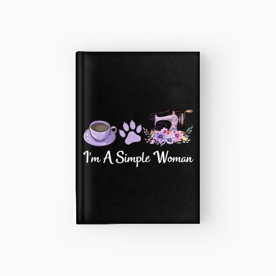 I'm A Simple Woman - Cat Lover Sewing Sewing Lover Hardcover Journal