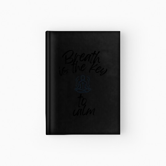 Breath Is The Key To Calm Hardcover Journal