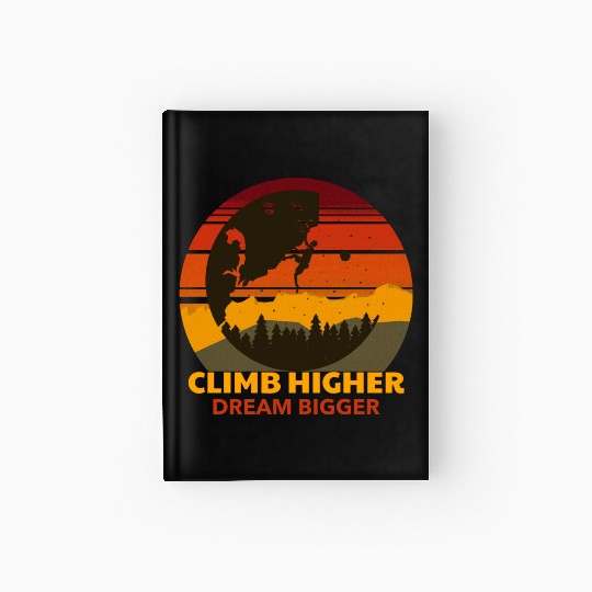 CLIMB HIGHER, DREAM BIGGER Climbing Gym Hardcover Journal