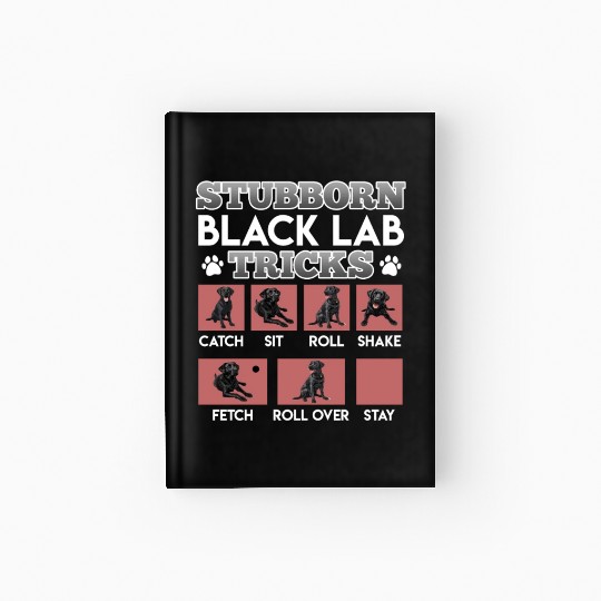 Labrador Owner STUBBORN BLACK LAB TRICKS Hardcover Journal