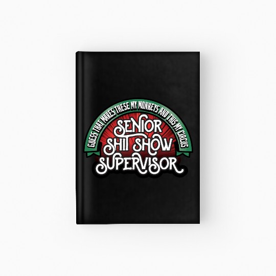 Senior Shit Show Supervisor Hardcover Journal