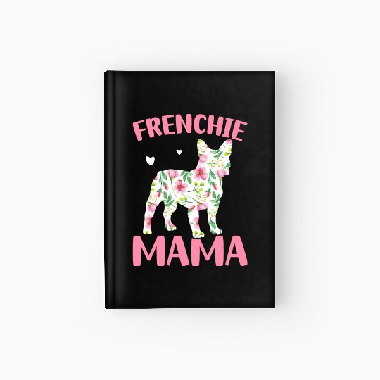 Bulldog Lover French Dog Mama Frenchie Mama Hardcover Journal
