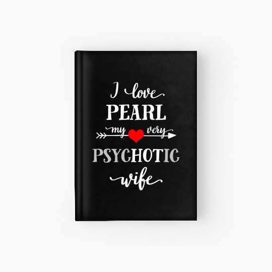 I love my very psychotic wife Hardcover Journal, fun graphic