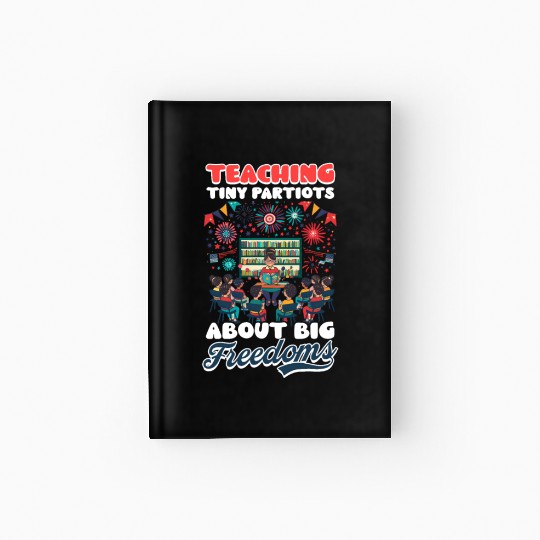 Kindergarten Teacher Tiny Patriots Big Freedoms Hardcover Journal