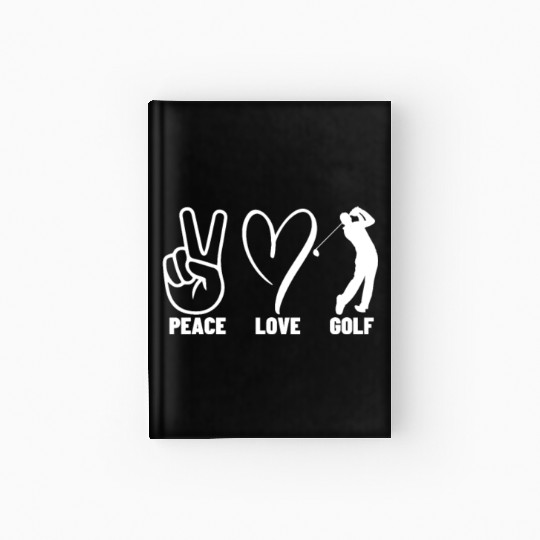 Peace Love Golf Funny Golfing Hardcover Journal