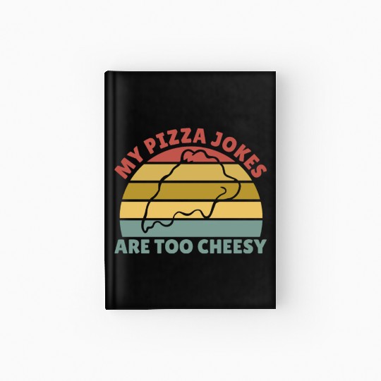 My Pizza Jokes Are Too Cheesy Father's Day Gift Hardcover Journal