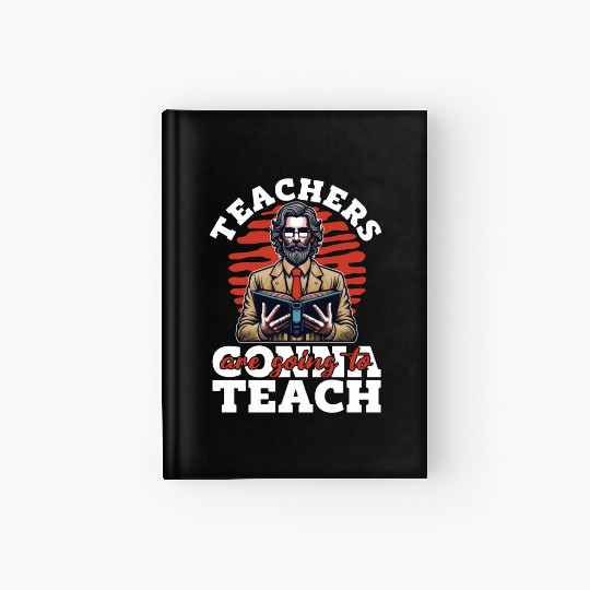 Literature Teachers Gonna Teach Instructor Bookish Hardcover Journal