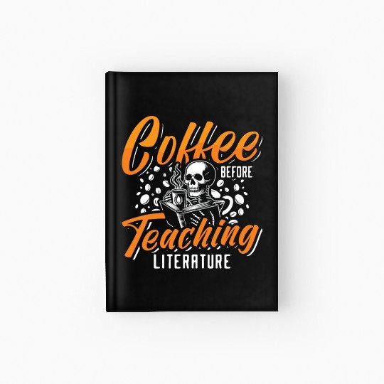 Literature Teacher Coffee Bookworm Coffee Lover Hardcover Journal