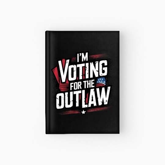 I’M VOTING FOR THE OUTLAW Hardcover Journal