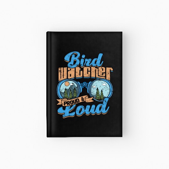 Birdwatching Bird watcher proud and loud Hardcover Journal