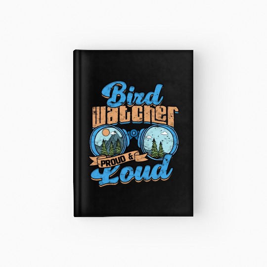 Birdwatching Bird watcher proud and loud Hardcover Journal