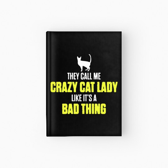 They Call Me Crazy Cat Lady Like It's A Bad Thing Hardcover Journal