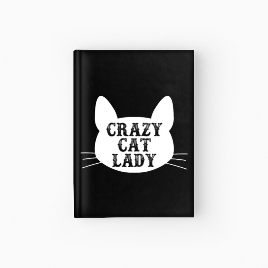 Crazy Cat Lady Hardcover Journal - Funny Cats Lovers Kitten