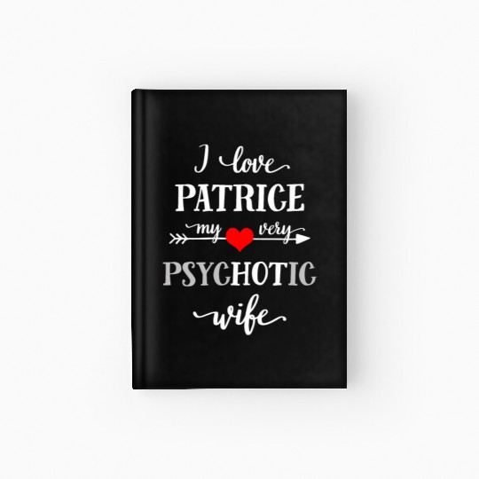 I Love My Psychotic Wife Funny Quote Hardcover Journal, Valent