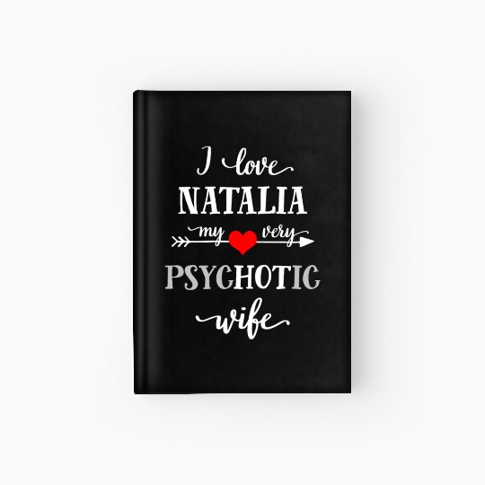 I Love My Very Psychotic Wife Hardcover Journal, Funny Coupl