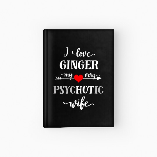Funny Wife Hardcover Journal, I Love My Very Psychotic Wife,