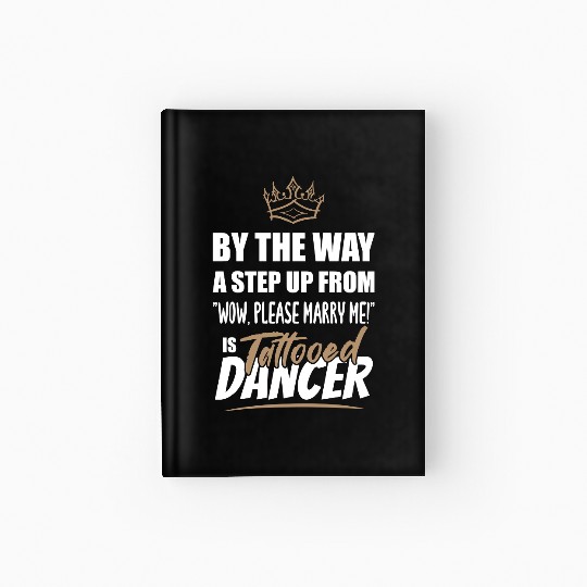 Tattooed Dancer / Dance Teacher is the best. Hardcover Journal
