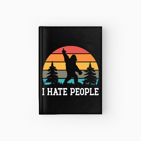 I Hate People Sasquatch Bigfoot Funny Sarcastic Hardcover Journal