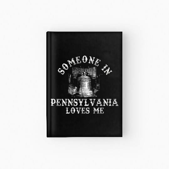 Someone In Pennsylvania Loves Me Hardcover Journal