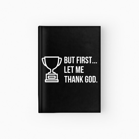 But First... Let Me Thank God Trophy of Gratitude Hardcover Journal