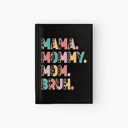 Mama Mommy Mom Bruh Mothers Day Hardcover Journal