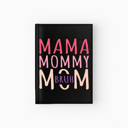 Mama Mommy Mom Bruh Mothers Day Hardcover Journal