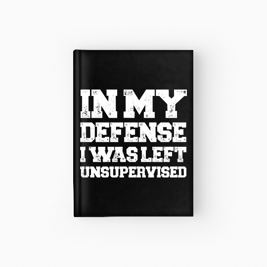 I Was Left Unsupervised Hardcover Journal