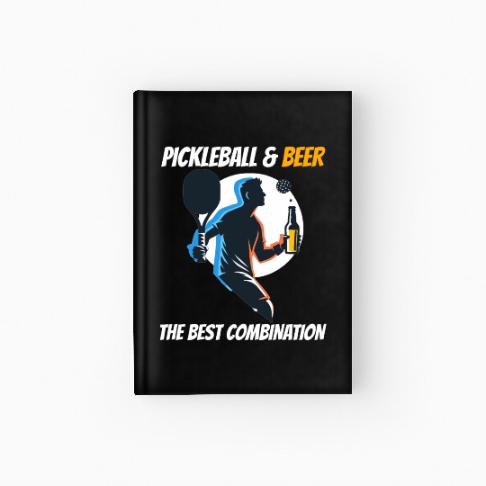 Pickleball & Beer The Best Combination Fun Graphic Hardcover Journal