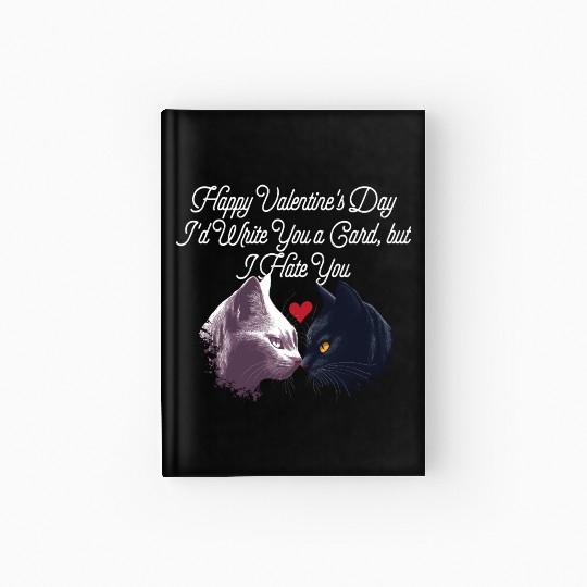 Id Write a Card but I Hate You Funny Valentines Da Hardcover Journal