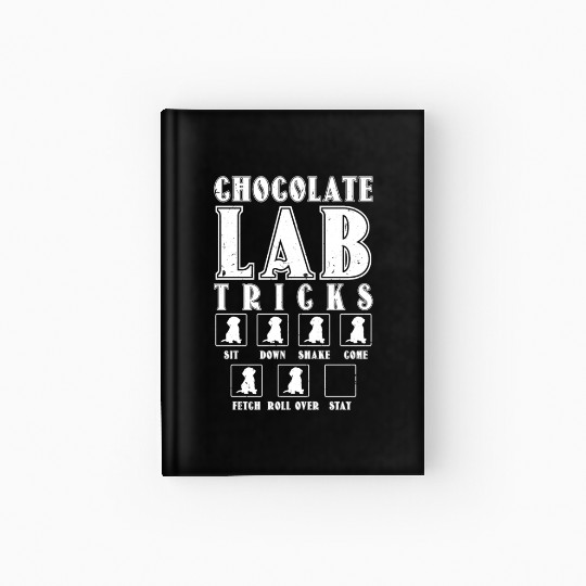 Brown Labrador CHOCOLATE LAB TRICKS Stubborn Hardcover Journal