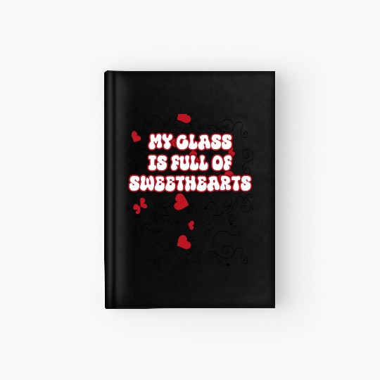 my class is full of sweethearts Hardcover Journal