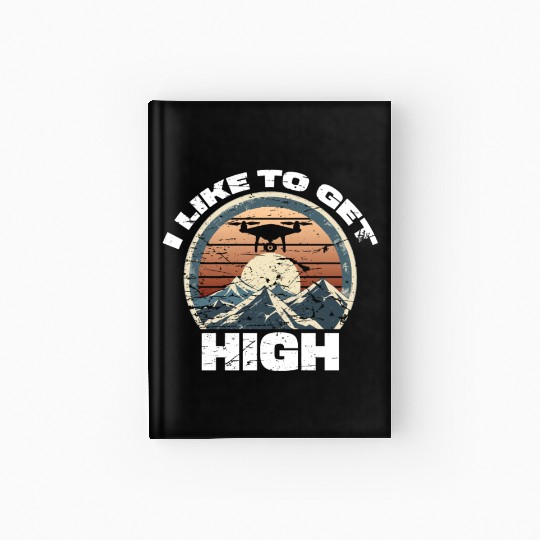 Drone I Like to get High Photography Mountains Hardcover Journal