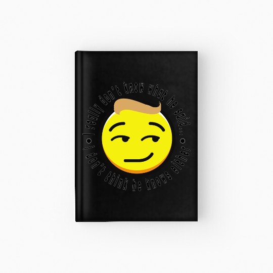 I don't really know what he was saying - Trump(#1) Hardcover Journal
