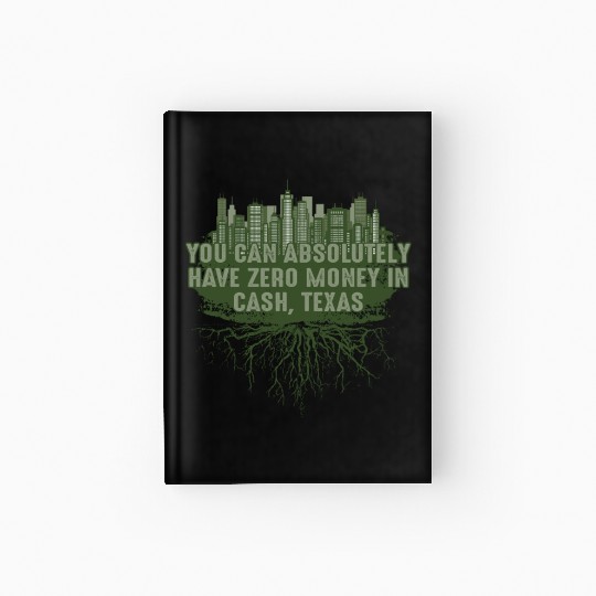 Can Have Zero Money in Cash Texas Pun Guadalupe Ri Hardcover Journal