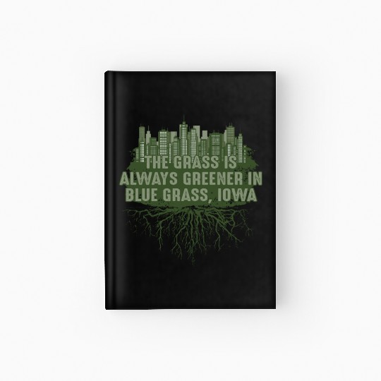Grass Greener in Blue Grass Iowa Pun IA Joke Des M Hardcover Journal
