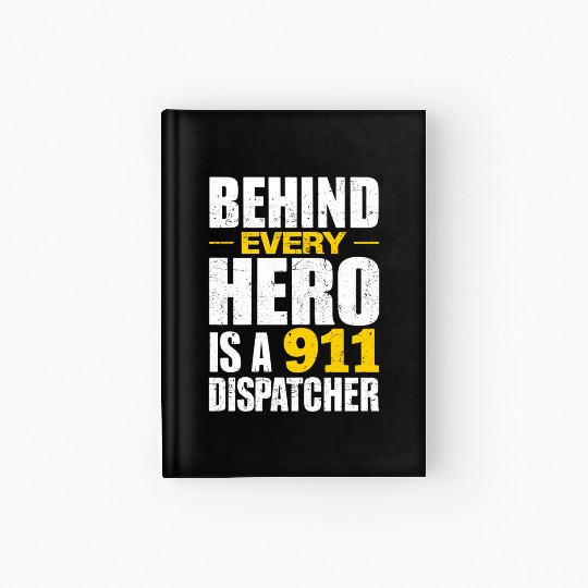 Behind Every Hero Is A 911 Dispatcher Hardcover Journal