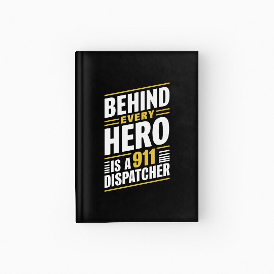 Behind Every Hero Is A 911 Dispatcher Hardcover Journal