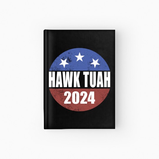 Hawk Tuah 2024 Election Button Hawk Tuahhawk tuah Hardcover Journal