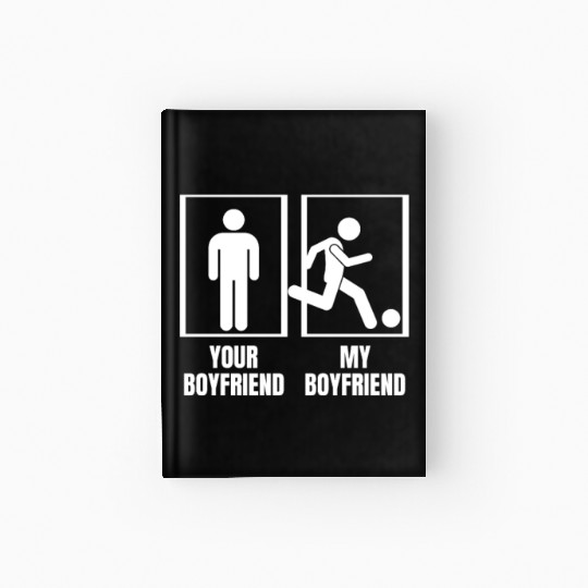 Soccer Your Boyfriend My Boyfriend Funny Hardcover Journal