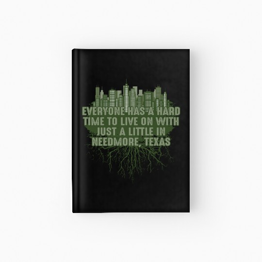 Its Hard to Live in Needmore Texas Pun Guadalupe R Hardcover Journal