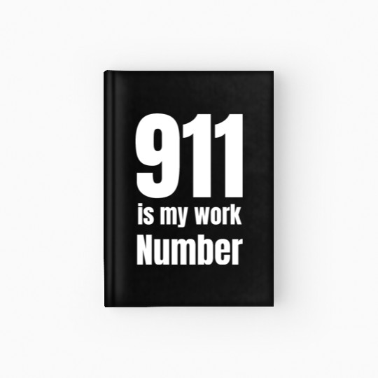 911 Is My Work Number Dispatcher First Responders Hardcover Journal