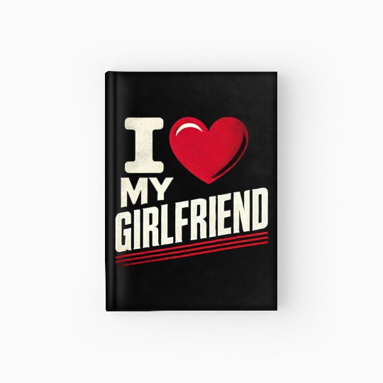 I Love My Girlfriend retro vintage Hardcover Journal