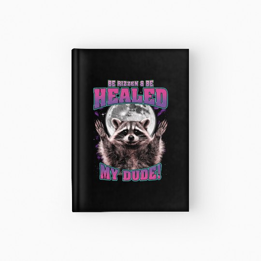 Be Rizzen & Be Healed! Funny Raccoon Bootleg Hardcover Journal