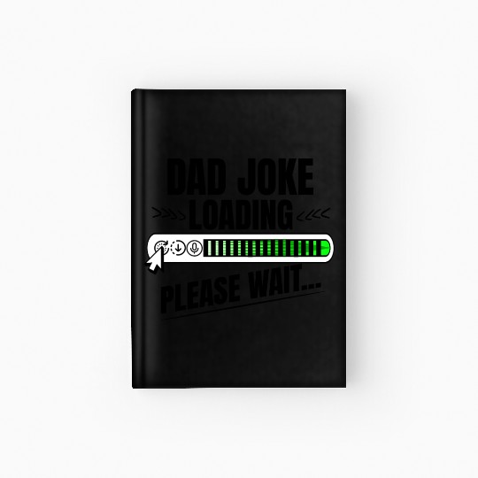 Dad joke loading please wait papa present idea Hardcover Journal