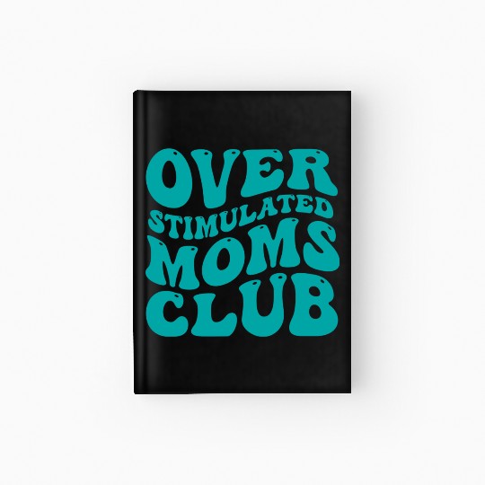 over stimulated moms club Hardcover Journal