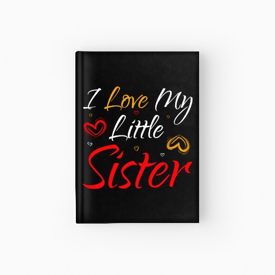 I Love My Little Sister Hardcover Journal