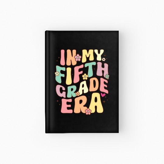 In My Fifth Grade Teacher Era Back To School Hardcover Journal
