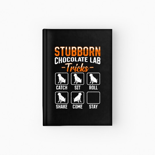 Labrador STUBBORN CHOCOLATE LAB TRICKS Hardcover Journal