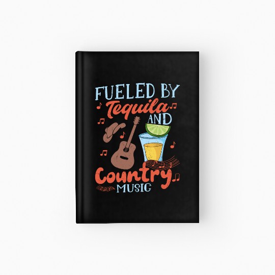 Fueled By Tequila And Country Music Western Cowboy Hardcover Journal